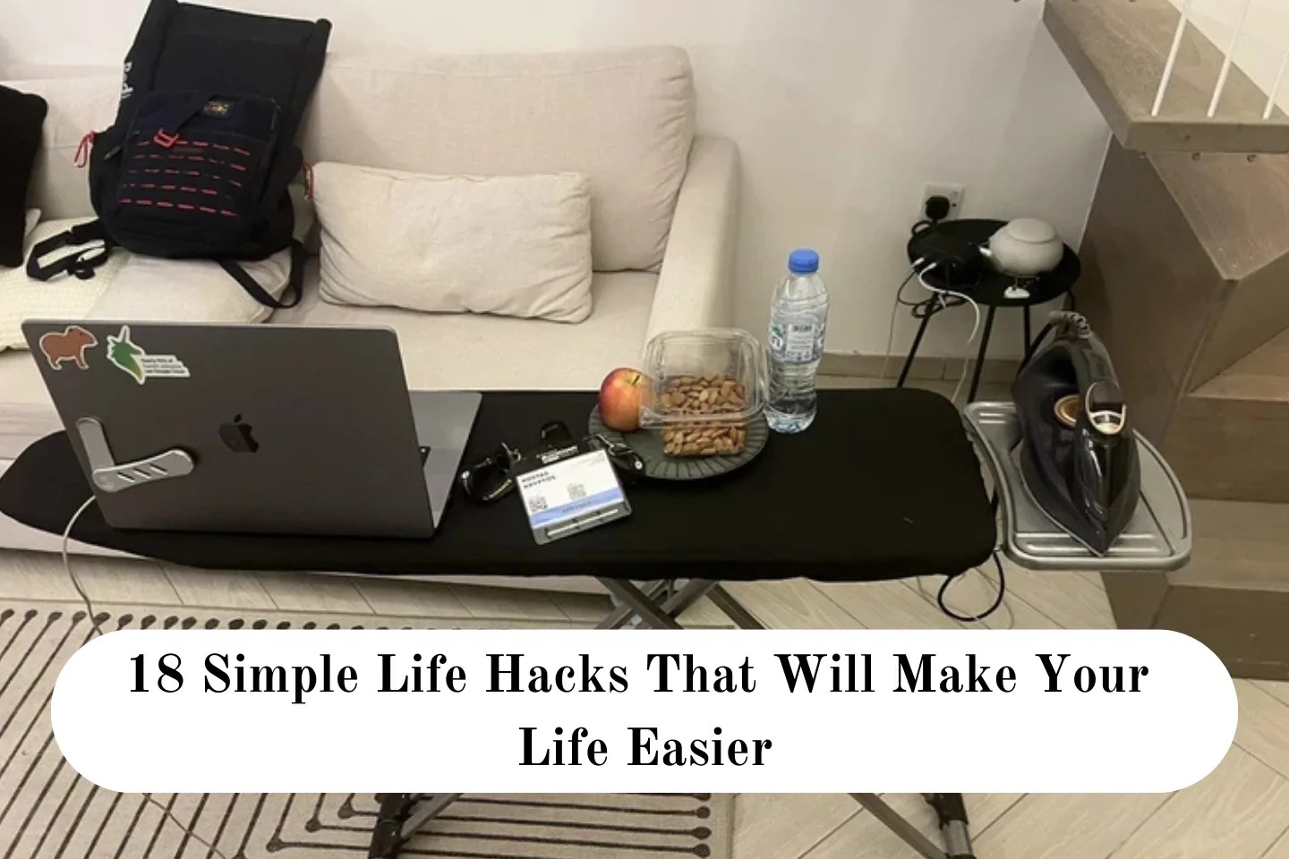 18 Simple Life Hacks That Will Make Your Life Easier